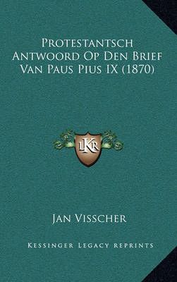 Protestantsch Antwoord Op Den Brief Van Paus Pius IX (1870)