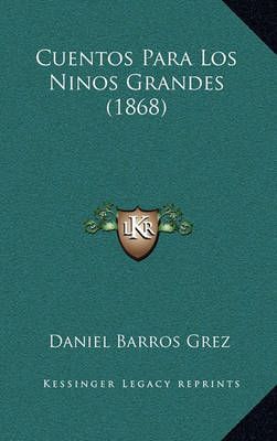 Cuentos Para Los Ninos Grandes (1868) By Daniel Barros Grez