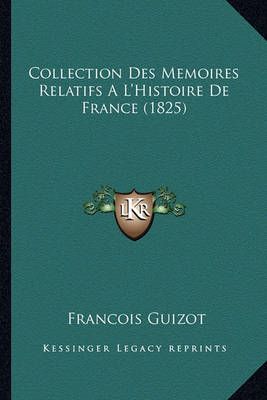 Collection Des Memoires Relatifs A L'Histoire De France (1825)