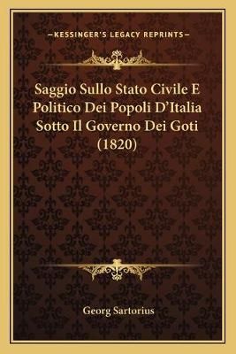 Saggio Sullo Stato Civile E Politico Dei Popoli D'Italia Sotto Il Governo Dei Goti (1820)