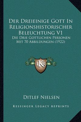 Der Dreieinige Gott In Religionshistorischer Beleuchtung V1