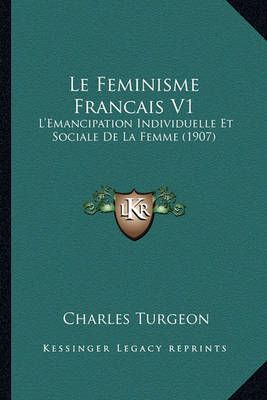 Le Feminisme Francais V1 By Charles Turgeon 9781167697692 (Paperback)