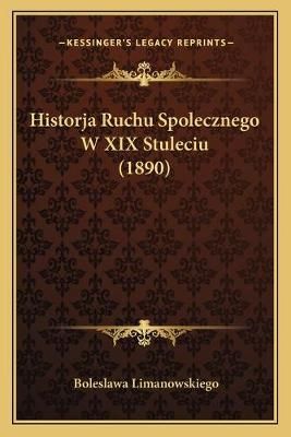 Historja Ruchu Spolecznego W XIX Stuleciu (1890) 9781167699481