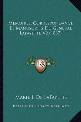 Memoires, Correspondance Et Manuscrits Du General Lafayette V2 (1837)