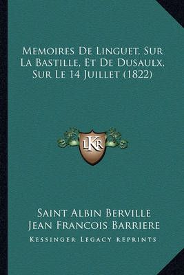 Memoires De Linguet, Sur La Bastille, Et De Dusaulx, Sur Le 14 Juillet (1822)