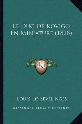 Le Duc De Rovigo En Miniature (1828) By Louis De Sevelinges