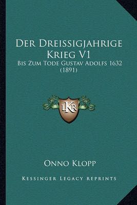 Der Dreissigjahrige Krieg V1 By Onno Klopp 9781167726347 (Paperback)