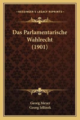 Das Parlamentarische Wahlrecht (1901) 9781167732492 (Paperback)