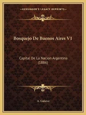 Bosquejo De Buenos Aires V1 By A Galarce 9781167733192 (Paperback)