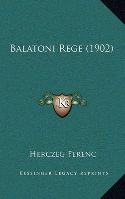 Balatoni Rege (1902) By Herczeg Ferenc 9781167785863 (Hardback)