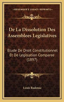 De La Dissolution Des Assemblees Legislatives By Louis Radenac