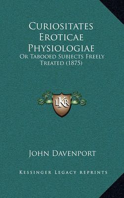Curiositates Eroticae Physiologiae By John Davenport 9781167838200