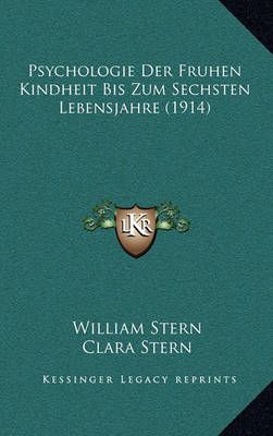 Psychologie Der Fruhen Kindheit Bis Zum Sechsten Lebensjahre (1914)