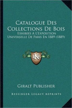 Catalogue Des Collections De Bois By Giralt Publisher 9781168016669