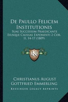 De Paullo Felicem Institutionis 9781168018120 (Paperback)
