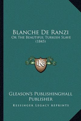 Blanche De Ranzi By Gleason's Publishinghall Publisher 9781168022325