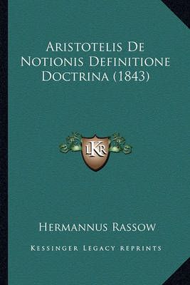 Aristotelis De Notionis Definitione Doctrina (1843) 9781168029737