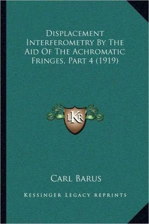 Displacement Interferometry By The Aid Of The Achromatic Fringes, Part 4 (1919)