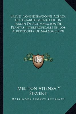 Breves Consideraciones Acerca Del Establecimiento De Un Jardin De Aclimatacion De Plantas Intertropicales En Los Alrededores De Malaga (1879)