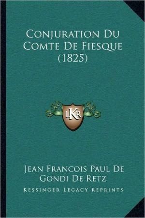 Conjuration Du Comte De Fiesque (1825) 9781168053763 (Paperback)