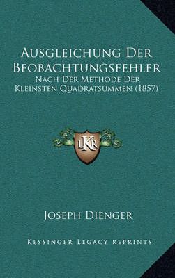 Ausgleichung Der Beobachtungsfehler By Joseph Dienger 9781168064615