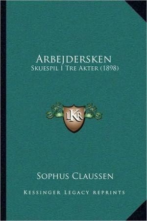 Arbejdersken By Sophus Claussen 9781168065926 (Paperback)