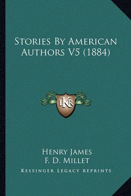 Stories By American Authors V5 (1884) 9781168069627 (Paperback)