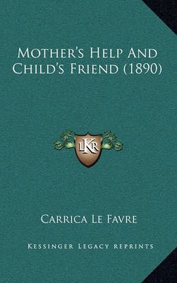 Mother's Help And Child's Friend (1890) By Carrica Le Favre