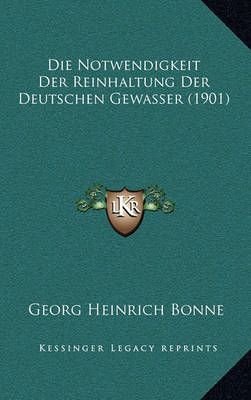 Die Notwendigkeit Der Reinhaltung Der Deutschen Gewasser (1901)