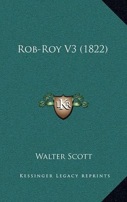 Rob-Roy V3 (1822) By Sir Walter Scott 9781168090478 (Paperback)