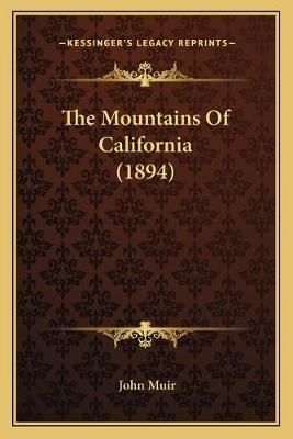 The Mountains Of California (1894) By John Muir 9781168121592