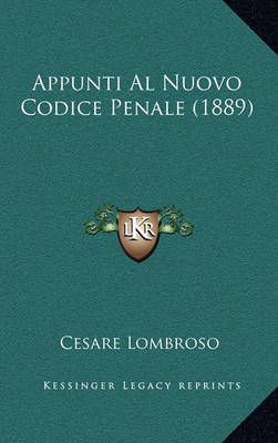 Appunti Al Nuovo Codice Penale (1889) By Cesare Lombroso 9781168129130