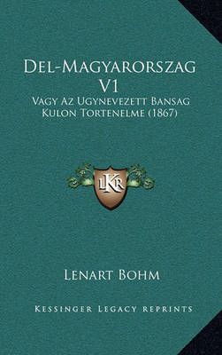 Del-Magyarorszag V1 By Lenart Bohm 9781168129802 (Paperback)