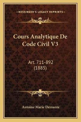Cours Analytique De Code Civil V3 By Antoine Marie Demante (Paperback)