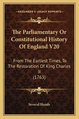 The Parliamentary Or Constitutional History Of England V20 (Paperback)