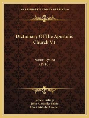 Dictionary Of The Apostolic Church V1 9781168165510 (Paperback)
