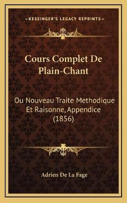 Cours Complet De Plain-Chant By Adrien De La Fage 9781168235787