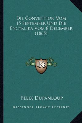 Die Convention Vom 15 September Und Die Encyklika Vom 8 December (1865)