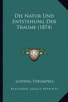 Die Natur Und Entstehung Der Traume (1874) By Ludwig Strumpell