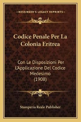 Codice Penale Per La Colonia Eritrea By Stamperia Reale Publisher