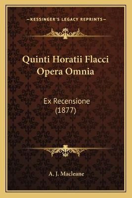 Quinti Horatii Flacci Opera Omnia By A J Macleane 9781168406798