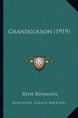 Grandgoujon (1919) By Rene Benjamin 9781168448026 (Paperback)