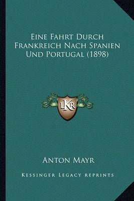 Eine Fahrt Durch Frankreich Nach Spanien Und Portugal (1898)