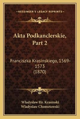 Akta Podkanclerskie, Part 2 9781168470249 (Paperback)