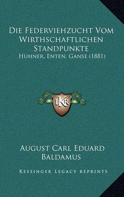 Die Federviehzucht Vom Wirthschaftlichen Standpunkte 9781168475718