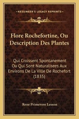 Flore Rochefortine, Ou Description Des Plantes 9781168492180