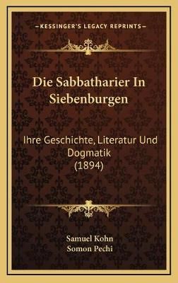 Die Sabbatharier In Siebenburgen By Samuel Kohn, Somon Pechi