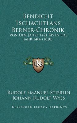 Bendicht Tschachtlans Berner-Chronik 9781168596796 (Hardback)