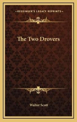 The Two Drovers By Sir Walter Scott 9781168652409 (Hardback)