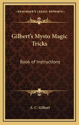 Gilbert's Mysto Magic Tricks By A C Gilbert 9781168674784 (Hardback)